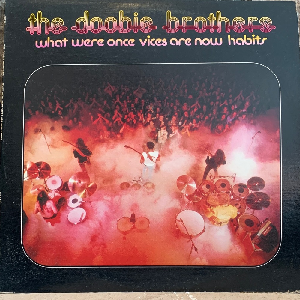 The Doobie Brothers -What were once vice are now habits.